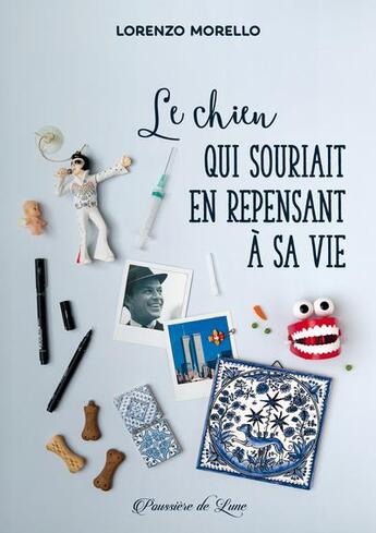 Couverture du livre « Le chien qui souriait en repensant à sa vie » de Lorenzo Morello aux éditions Poussiere De Lune