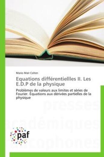 Couverture du livre « Equations differentiellles ii. les e.d.p de la physique - problemes de valeurs aux limites et series » de Cohen Mario Mair aux éditions Presses Academiques Francophones