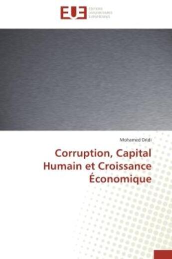 Couverture du livre « Corruption, capital humain et croissance economique » de Dridi Mohamed aux éditions Editions Universitaires Europeennes