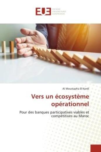 Couverture du livre « Vers un ecosysteme operationnel - pour des banques participatives viables et competitives au maroc » de El Kordi A M. aux éditions Editions Universitaires Europeennes