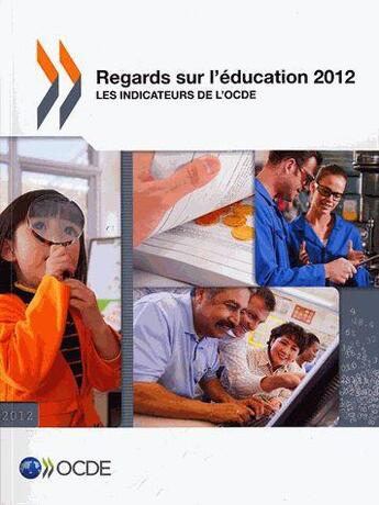 Couverture du livre « Regards sur l'éducation 2012 ; les indicateurs de l'OCDE » de Ocde aux éditions Ocde