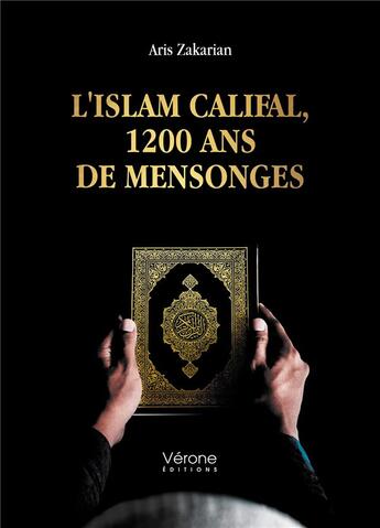 Couverture du livre « L'islam califal, 1200 ans de mensonges » de Aris Zakarian aux éditions Verone