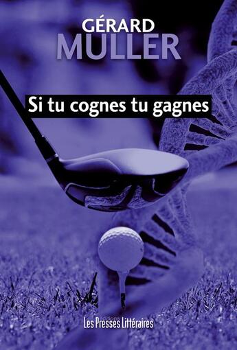 Couverture du livre « Si tu cognes tu gagnes » de Gerard Muller aux éditions Presses Litteraires