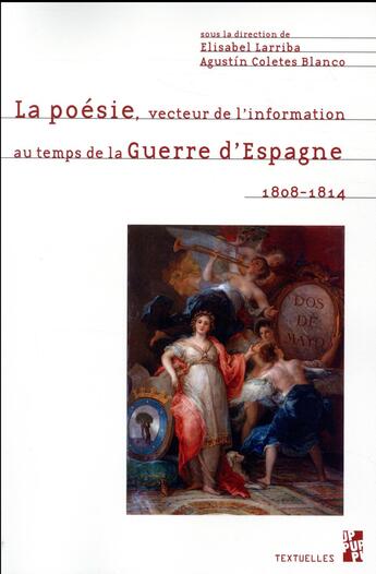 Couverture du livre « La poésie, vecteur de l'information au temps de la guerre d'Espagne 1808-1814 » de Elisabel Larriba et Augustin Coletes Blanco aux éditions Pu De Provence