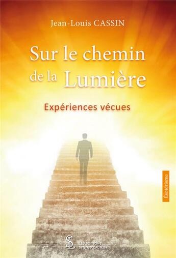 Couverture du livre « Sur les chemins de la lumiere - histoires vecues » de Jean-Louis Cassin aux éditions Sydney Laurent