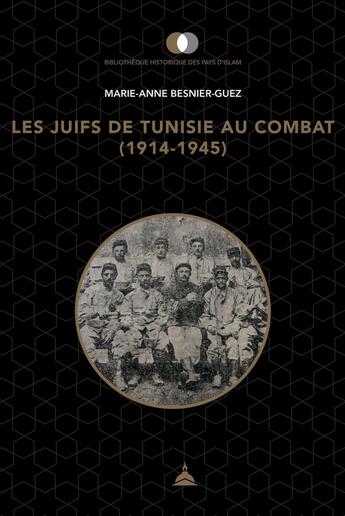 Couverture du livre « Les Juifs de Tunisie au combat (1914-1945) » de Marie-Anne Besnier-Guez aux éditions Editions De La Sorbonne