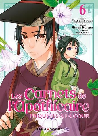 Couverture du livre « Les carnets de l'apothicaire : enquêtes à la cour Tome 6 » de Minoji Kurata et Natsu Hyuuga aux éditions Mana Books