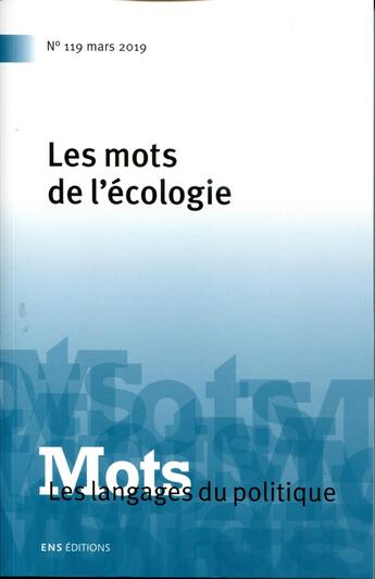 Couverture du livre « Mots. Les langages du politique, n° 119/2019 : Les mots de l'écologie » de Gesl Bonnet Valerie aux éditions Ens Lyon