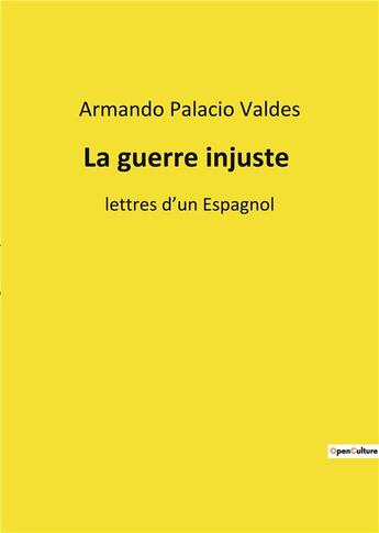 Couverture du livre « La guerre injuste - lettres d'un espagnol » de Palacio Valdes A. aux éditions Culturea