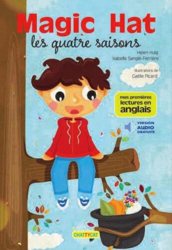 Couverture du livre « Magic hat et les quatre saisons » de Gaelle Picard et Isabelle Sangle-Ferriere et Helen Huig aux éditions Chattycat