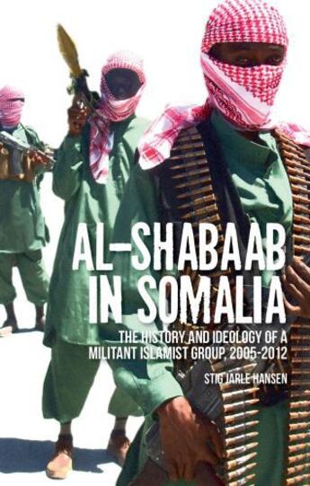 Couverture du livre « Al Shabaab in Somalia: The History and Ideology of a Militant Islamist » de Hansen Stig Jarle aux éditions Oxford University Press Usa