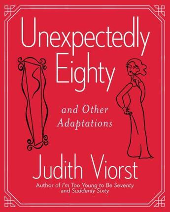 Couverture du livre « Unexpectedly Eighty » de Judith Viorst aux éditions Free Press