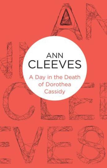 Couverture du livre « A Day in the Death of Dorothea Cassidy (Inspector Ramsay 3) (Bello) » de Ann Cleeves aux éditions Pan Macmillan