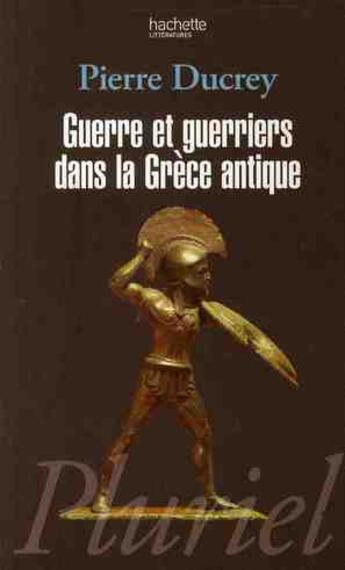 Couverture du livre « Guerre et guerriers dans la Grèce antique » de Ducrey-P aux éditions Pluriel