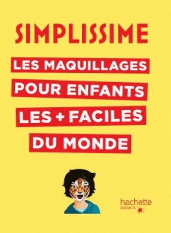 Couverture du livre « Simplissime : les maquillages pour enfants les plus faciles du monde » de Fred Multier aux éditions Hachette Enfants