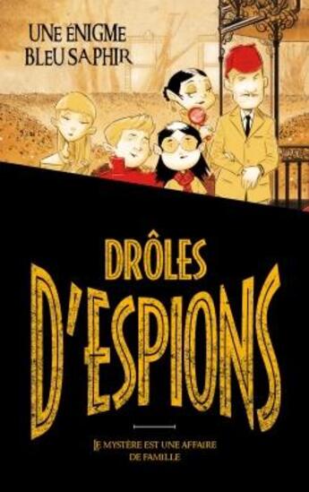 Couverture du livre « Drôles d'espions t.1 ; une énigme bleu saphir » de Pierdomenico Baccalario et Alessandro Gatti et Tommaso Ronda aux éditions Hachette Romans