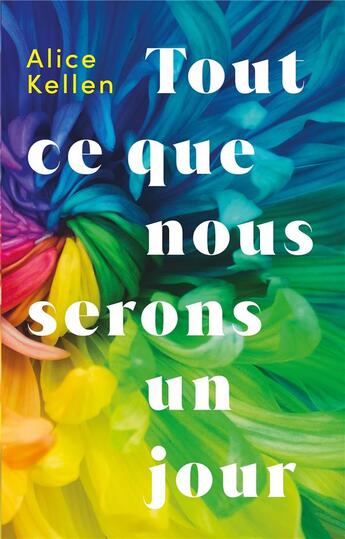 Couverture du livre « Tout ce que nous n'avons jamais été : Tout ce que nous serons un jour » de Alice Kellen aux éditions Hachette Romans