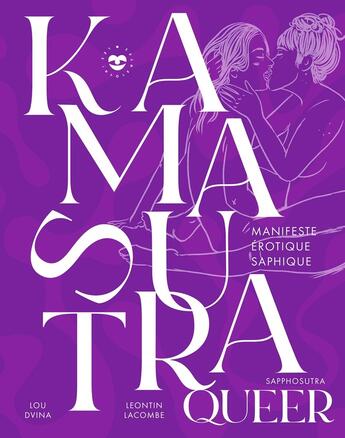 Couverture du livre « Kamasutra queer : manifeste érotique saphique » de Lou Dvina et Leontin Lacombe aux éditions Les Insolentes