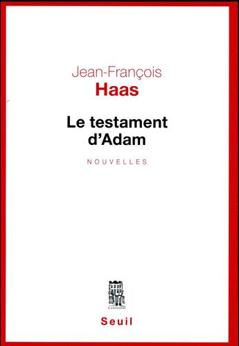 Couverture du livre « Le testament d'Adam » de Jean-Francois Haas aux éditions Seuil