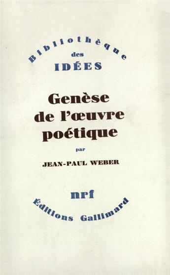 Couverture du livre « Genèse de l'oeuvre poétique » de Jean-Paul Weber aux éditions Gallimard