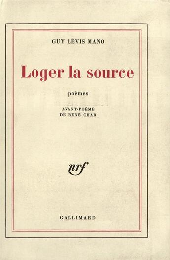 Couverture du livre « Loger la source » de Guy Levis-Mano aux éditions Gallimard