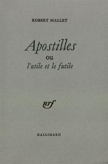 Couverture du livre « Apostilles ou l'utile et le futile » de Robert Mallet aux éditions Gallimard