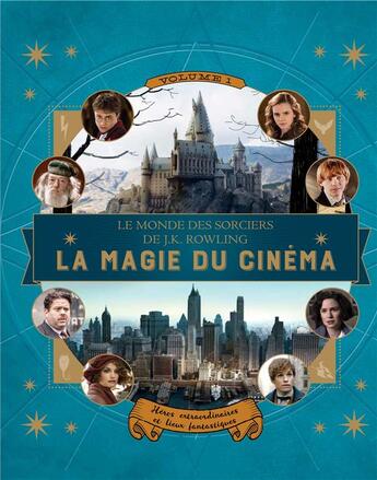 Couverture du livre « Les animaux fantastiques ; la magie du cinéma t.1 : héros extraordinaires et lieux fantastiques » de Jody Revenson aux éditions Gallimard-jeunesse