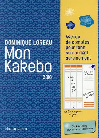 Couverture du livre « Mon kakebo 2016 ; agenda de comptes pour tenir son budget sereinement » de Dominique Loreau aux éditions Flammarion