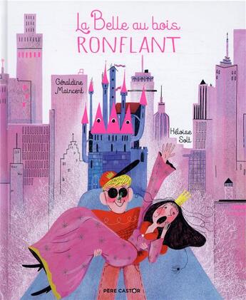 Couverture du livre « La Belle au bois ronflant » de Geraldine Maincent et Heloise Solt aux éditions Pere Castor