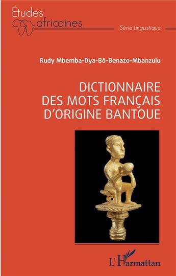 Couverture du livre « Dictionnaire des mots francais d'origine bantoue » de Mbemba Dya Bo Benazo aux éditions L'harmattan