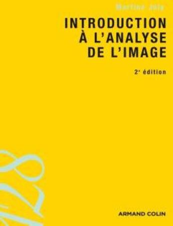 Couverture du livre « Introduction à l'analyse de l'image (2e édition) » de Martine Joly aux éditions Armand Colin