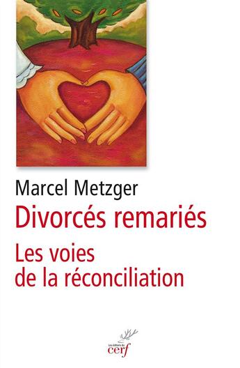 Couverture du livre « Divorcés remariés ; les voies de la réconciliation » de Marcel Metzger aux éditions Cerf