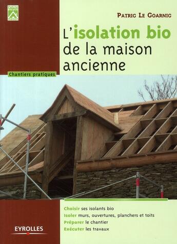 Couverture du livre « L'isolation bio de la maison ancienne » de Le Goarnig Patrick aux éditions Eyrolles