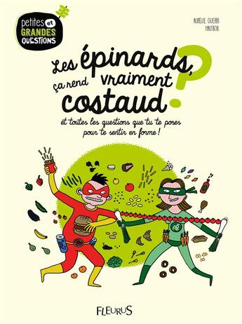 Couverture du livre « Les épinards, ça rend vraiment costaud ? et toutes les questions que tu te poses pour te sentir en forme... » de Halfbob et Aurelie Guerri aux éditions Fleurus