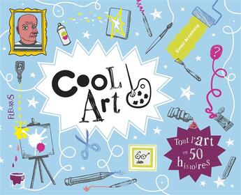 Couverture du livre « Cool art ; tout l'art en 50 histoires » de Simon Armstrong aux éditions Fleurus