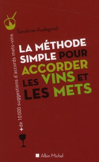 Couverture du livre « La méthode simple pour accorder les vins et les mets » de Sandrine Audegond aux éditions Albin Michel