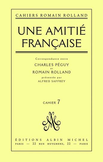 Couverture du livre « Une amitie francaise - correspondance entre charles peguy et romain rolland, cahier n 7 » de Romain Rolland aux éditions Albin Michel