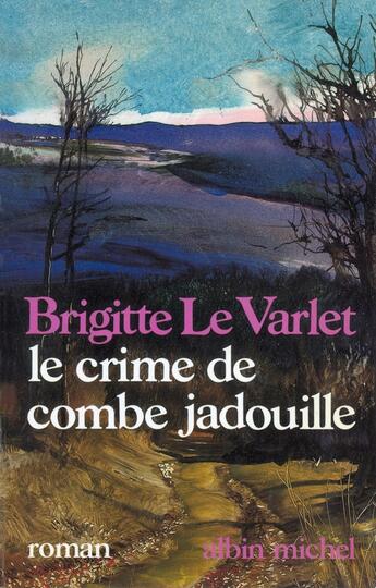 Couverture du livre « Le crime de combe jadouille » de Brigitte Le Varlet aux éditions Albin Michel