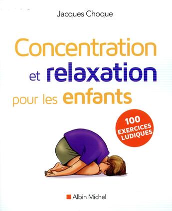 Couverture du livre « Concentration et relaxation pour les enfants (édition 2016) » de Jacques Choque aux éditions Albin Michel