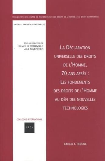 Couverture du livre « La déclaration universelle des droits de l'homme, 70 ans après : les fondements des droits de l'homme au défi des nouvelles technologies » de Olivier De Frouville et Julie Tavernier aux éditions Pedone