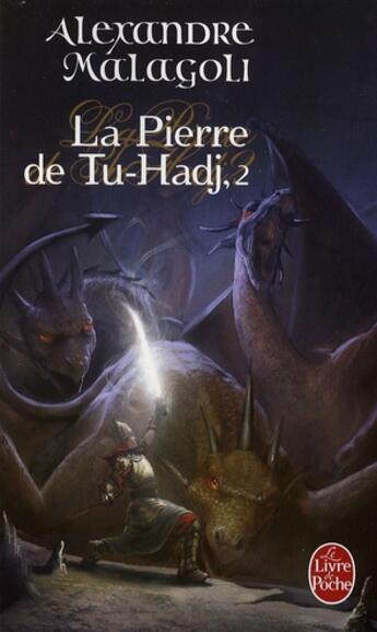 Couverture du livre « La pierre du Tu-Hadj t.2 » de Alexandre Malagoli aux éditions Le Livre De Poche