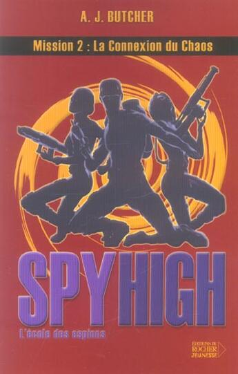 Couverture du livre « Spy high l'école des espions Tome 2 ; la connexion du chaos » de A. J. Butcher aux éditions Rocher