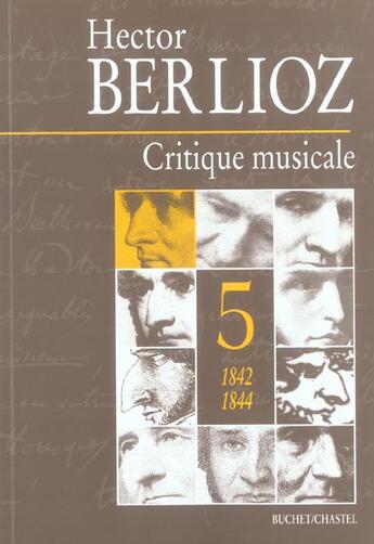 Couverture du livre « Critique musicale 1842 1844 t5 » de Hector Berlioz aux éditions Buchet Chastel