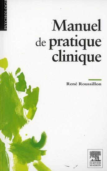 Couverture du livre « Manuel de pratique clinique » de René Roussillon aux éditions Elsevier-masson