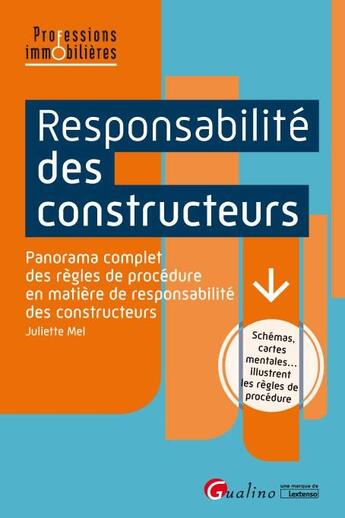 Couverture du livre « Responsabilité des constructeurs ; panorama complet des règles de procédure en matière de responsabilité des constructeurs » de Juliette Mel aux éditions Gualino