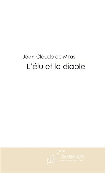 Couverture du livre « L'élu et le diable » de De Miras-J-C aux éditions Le Manuscrit