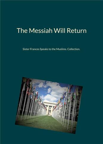 Couverture du livre « The messiah will return - sister frances speaks to the muslims. collection. - illustrations, couleur » de Frances Sister aux éditions Books On Demand