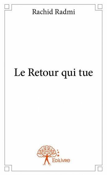 Couverture du livre « Le retour qui tue » de Rachid Radmi aux éditions Edilivre