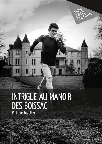 Couverture du livre « Intrigue au manoir des Boissac » de Philippe Fuzellier aux éditions Mon Petit Editeur