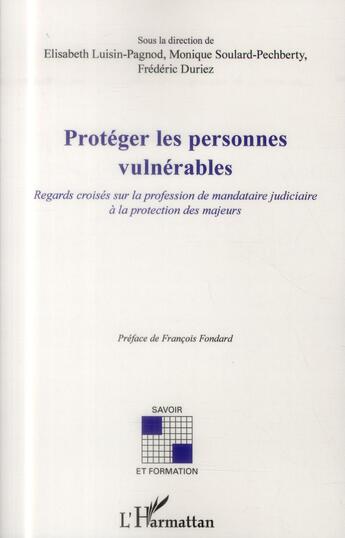 Couverture du livre « Protéger les personnes vulnerables ; regards croisés sur la profession de mandataire judiciaire à la protection des majeurs » de  aux éditions L'harmattan